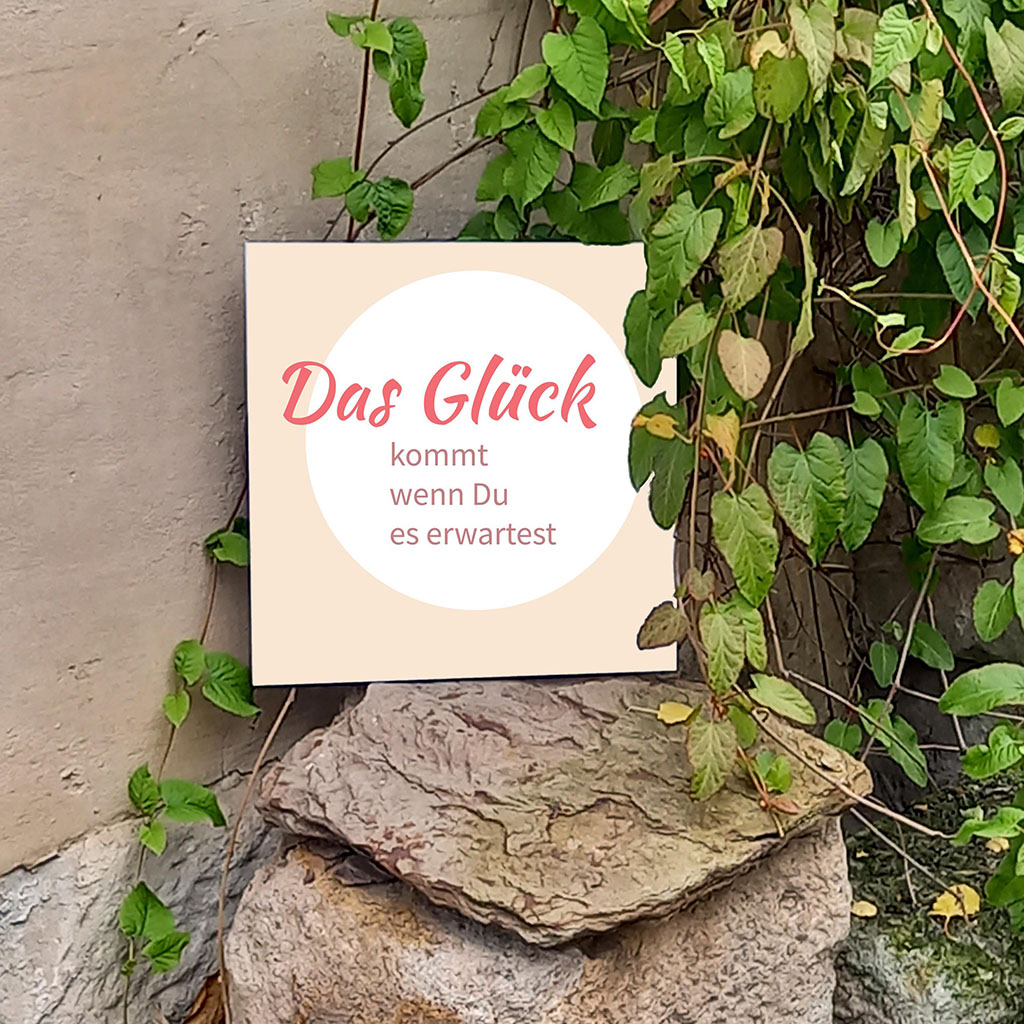 Das Glück kommt wenn Du es erwartest