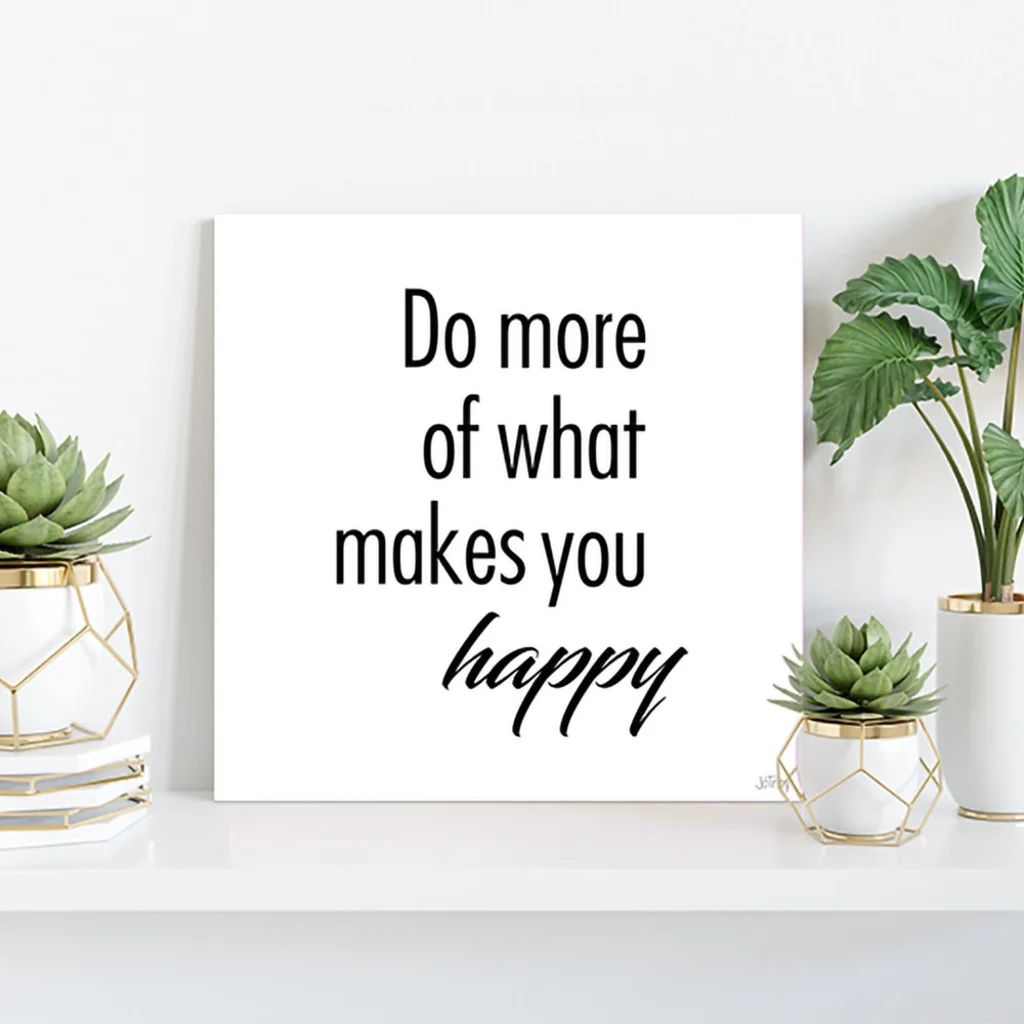 Do more of what makes you happy