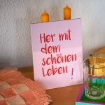 Her mit dem schönen Leben!