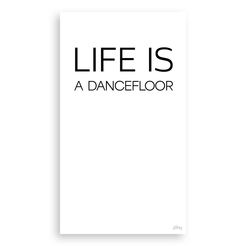 Life is a Dancefloor