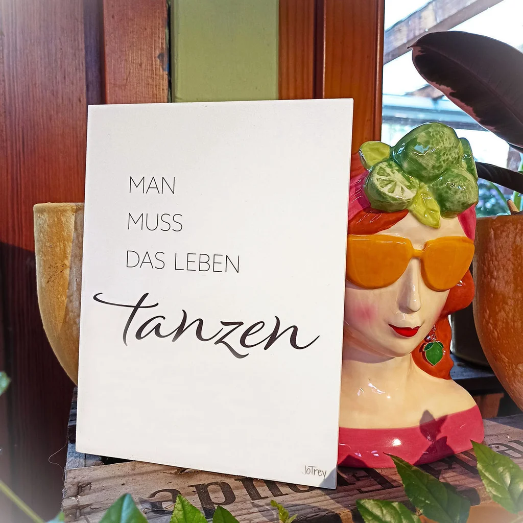 Man muss das Leben tanzen