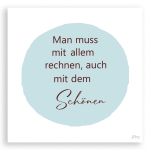 Man muss mit allem rechnen, auch mit dem Schönen