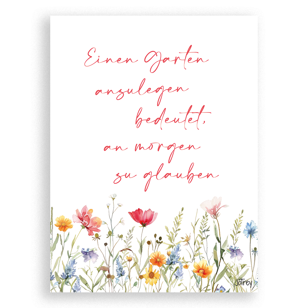 Einen Garten anzulegen bedeutet, an morgen zu glauben
