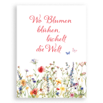 Wo Blumen blühen, lächelt die Welt